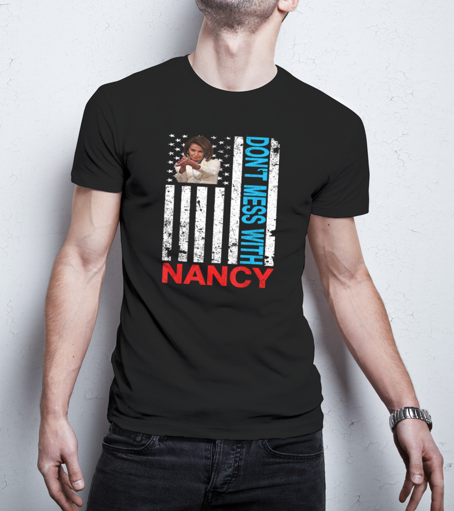 Don't Mess With Nancy Pelosi USA Flag Patriotic American T-Shirt