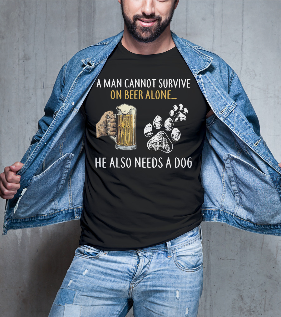 A Man Cannot Survive On Beer Alone He Also Needs A Dog With Beer Mug And Dog Paw Prints T-Shirt