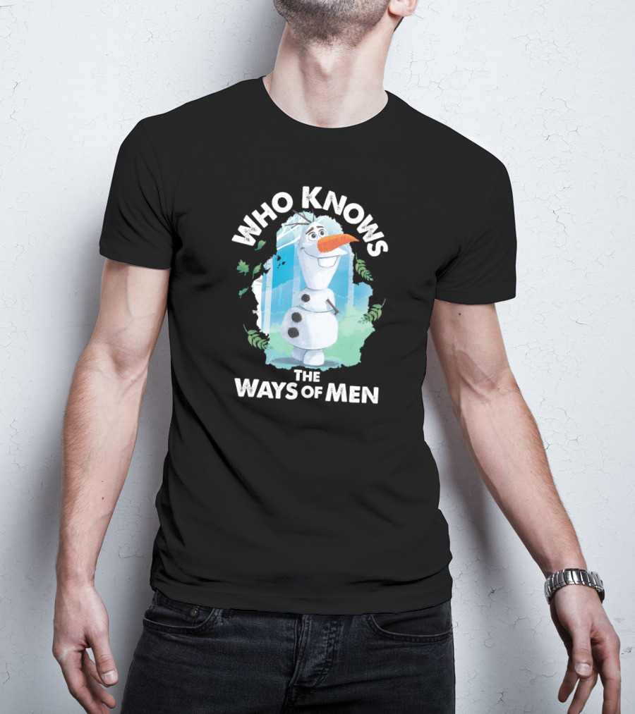 Disney Frozen 2 Olaf Who Knows The Ways Of Men T-Shirt