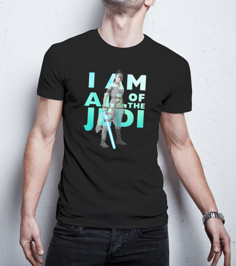 I Am All Of The Jedi Rey Star Wars The Rise Of Skywalker T-Shirt