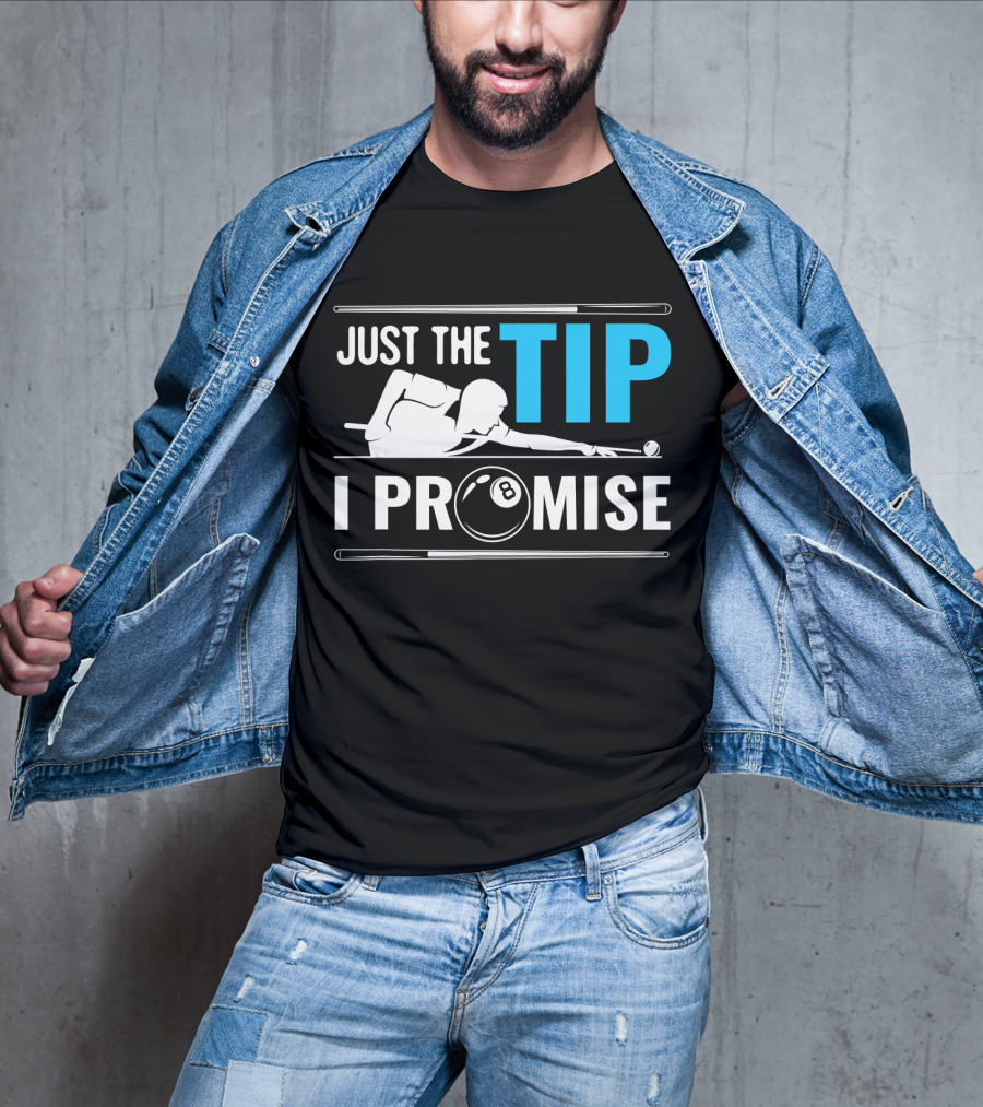 Just The Tip I Promise Billiards Cue Sport Game Pool Ball Billiard T-Shirt