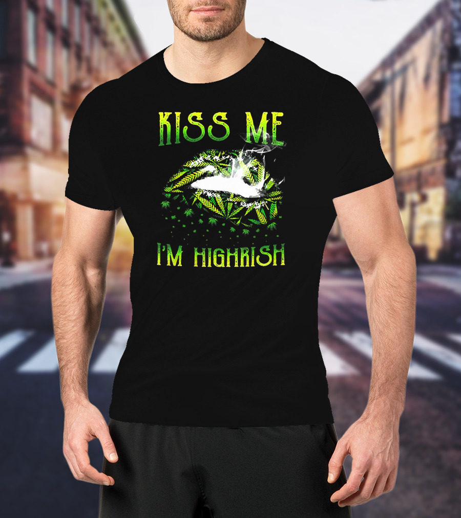 Kiss Me I'm Highrish St Patrick Day 420 Weed T-Shirt