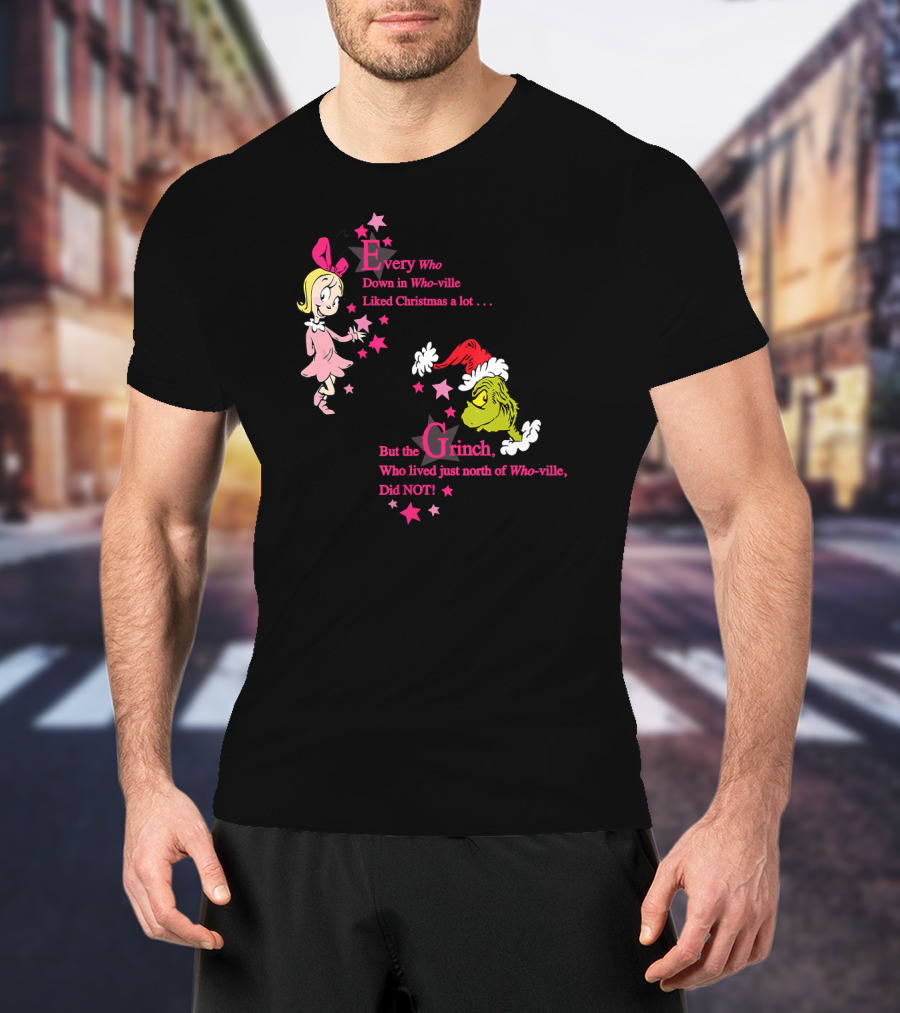 Every Who Down In Who-ville Liked Christmas But The Grinch Did Not Dr. Seuss T-Shirt