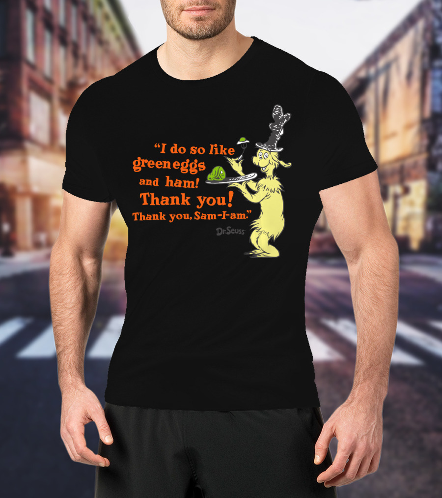 Dr. Seuss I Do So Like Green Eggs And Ham Thank You Sam-I-Am T-Shirt