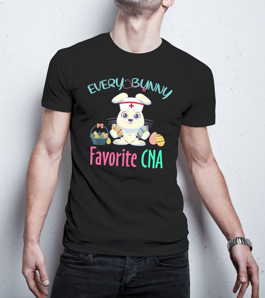 Every Bunny Favorite CNA Easter Nursing Rabbit With Egg Basket T-Shirt