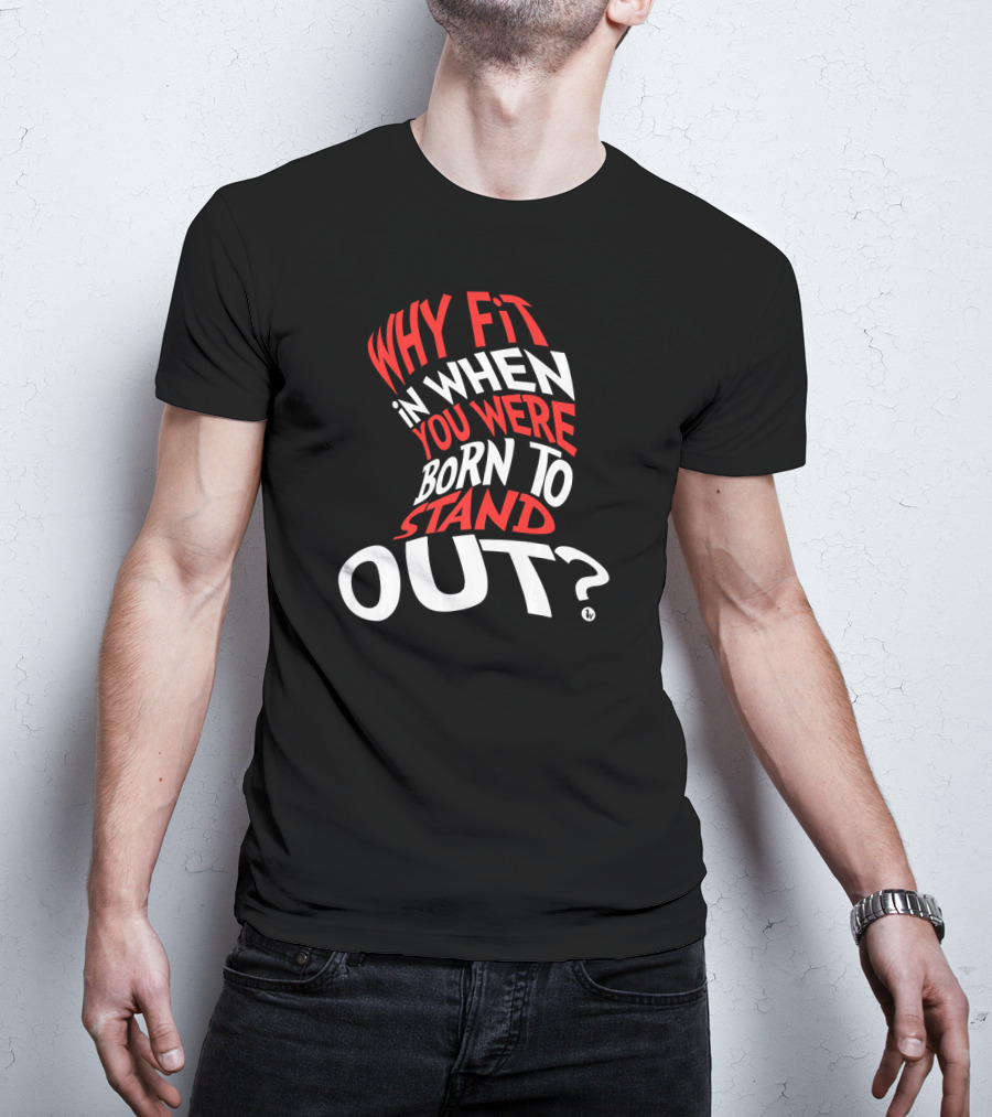 Why Fit In When You Were Born To Stand Out Red And White Text Distorted Typography T-Shirt