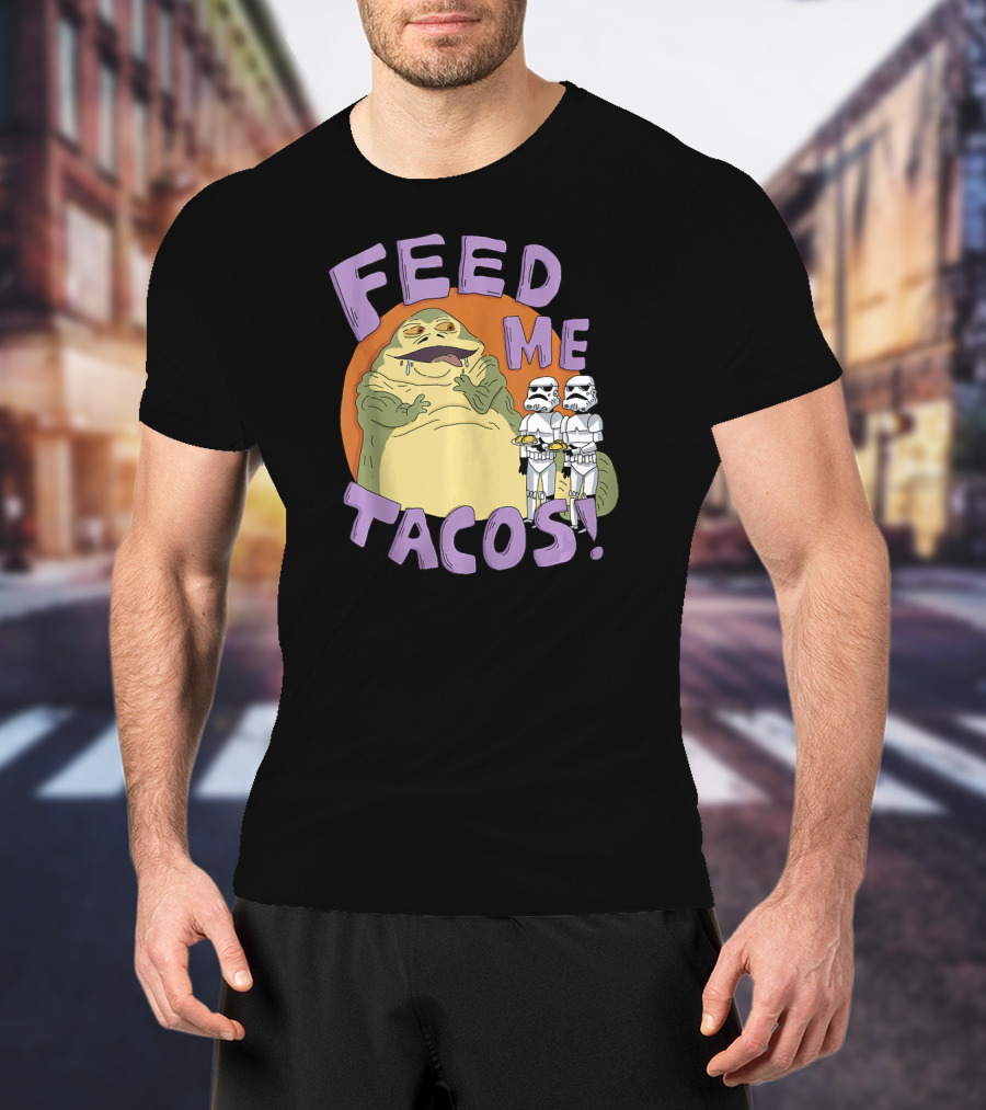 Star Wars Jabba The Hutt Feed Me Tacos Stormtroopers T-Shirt