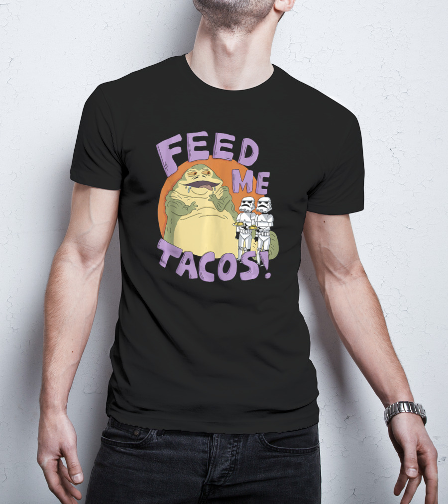 Star Wars Jabba The Hutt Feed Me Tacos Stormtroopers T-Shirt