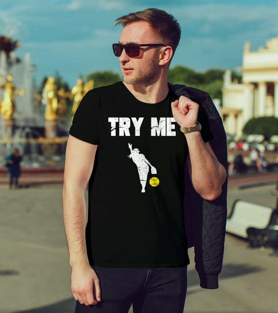 TRY ME Fastpitch Pitcher Funny Softball T-Shirt