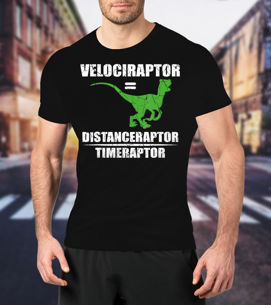 Velociraptor Equals Distanceraptor Timeraptor Funny Paleontologist T-Shirt