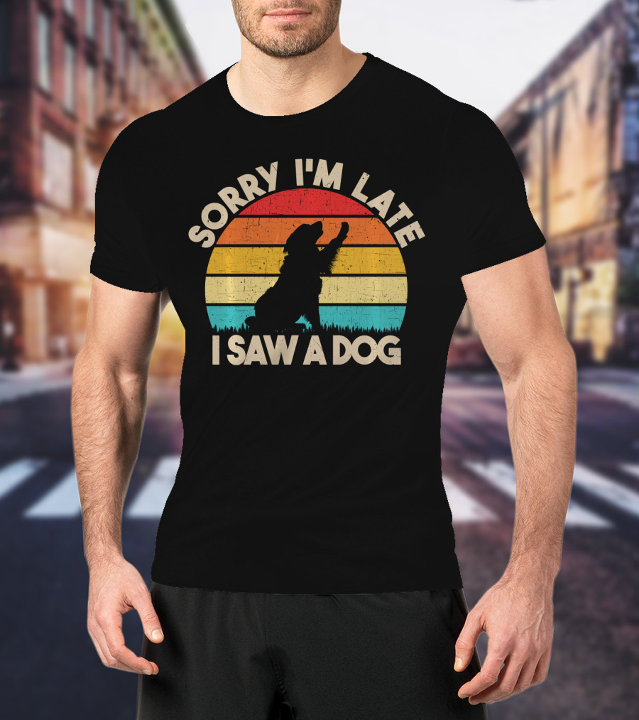 Sorry I'm Late I Saw A Dog Vintage Sunset T-Shirt