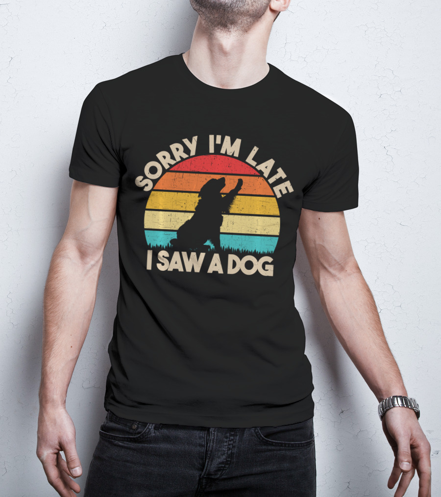 Sorry I'm Late I Saw A Dog Vintage Sunset T-Shirt