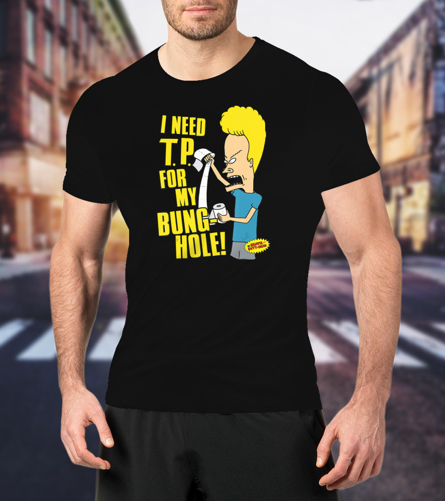 Beavis And Butt-Head I Need T.P. For My Bung Hole T-Shirt