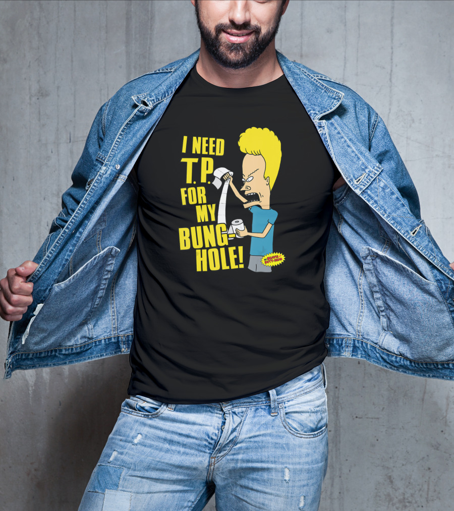 Beavis And Butt-Head I Need T.P. For My Bung Hole T-Shirt