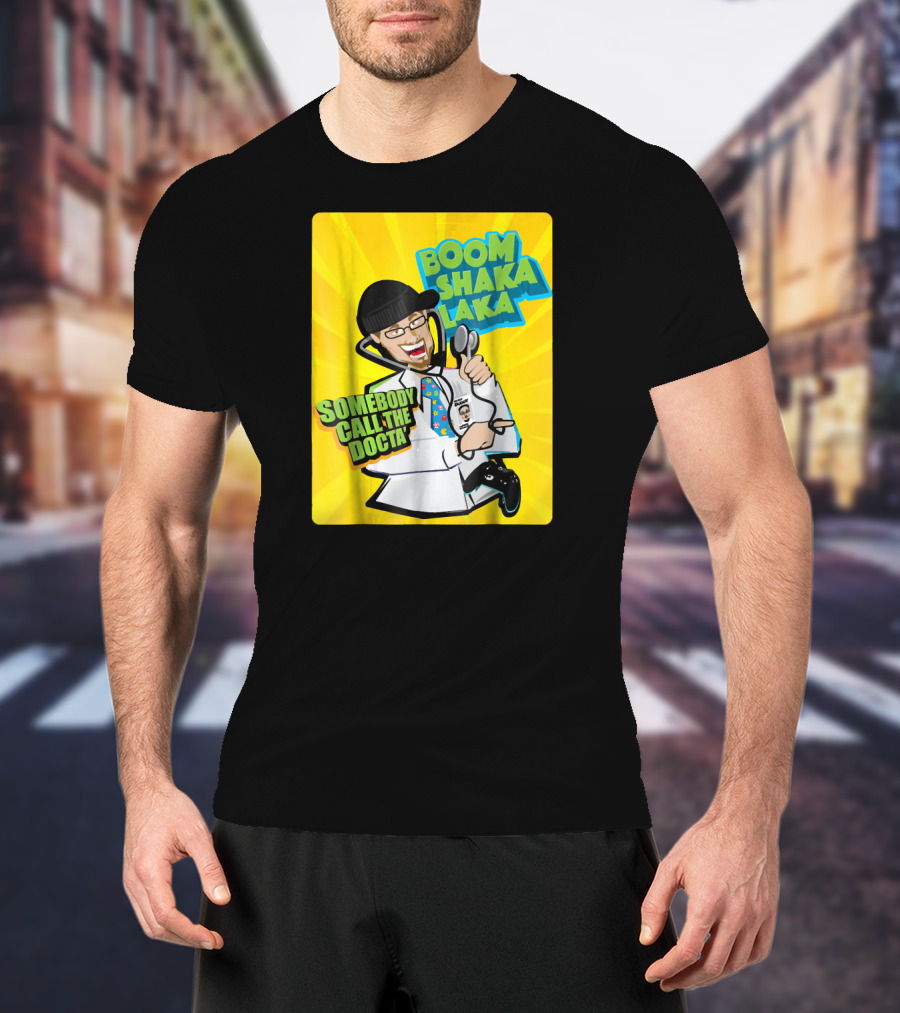 Boom Shaka Laka Somebody Call The Docta T-Shirt