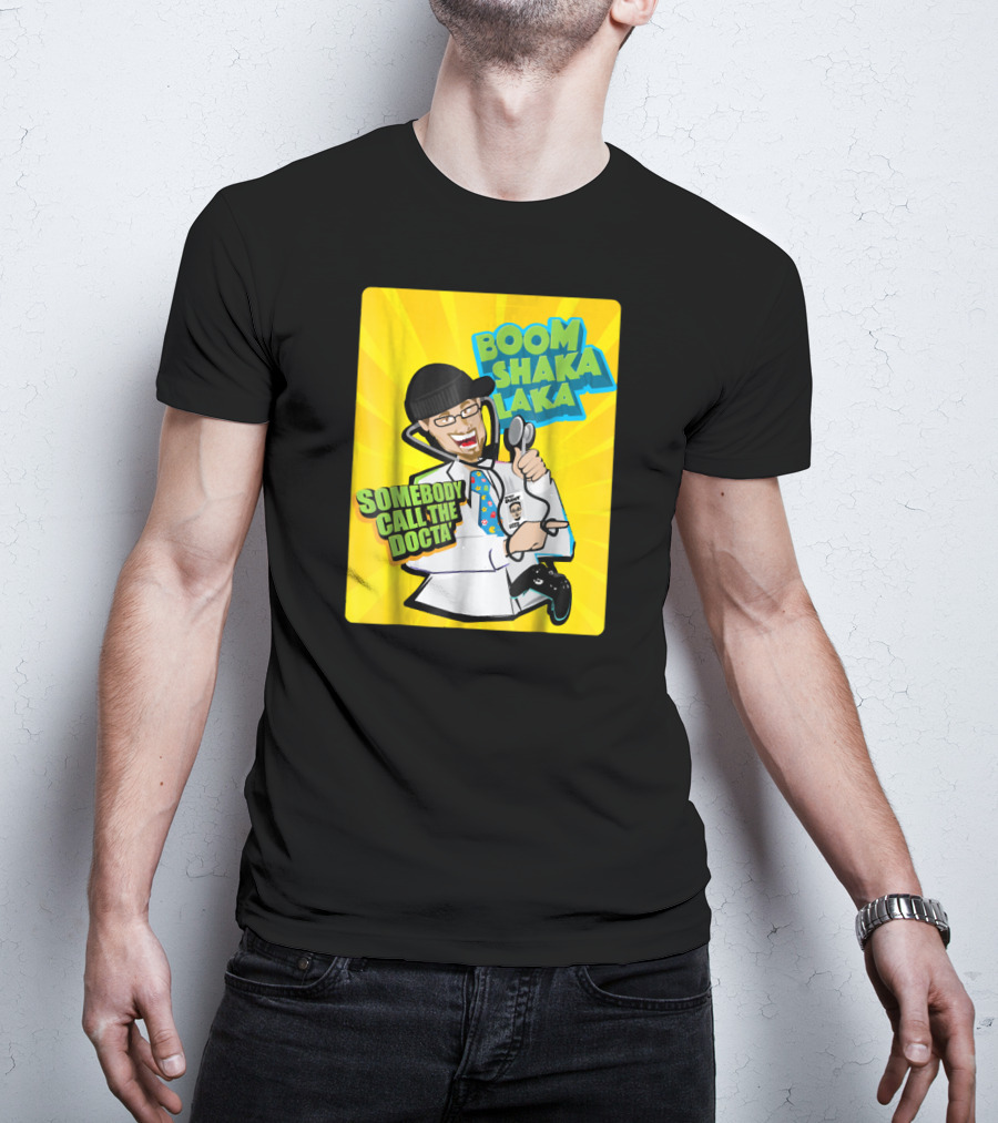 Boom Shaka Laka Somebody Call The Docta T-Shirt