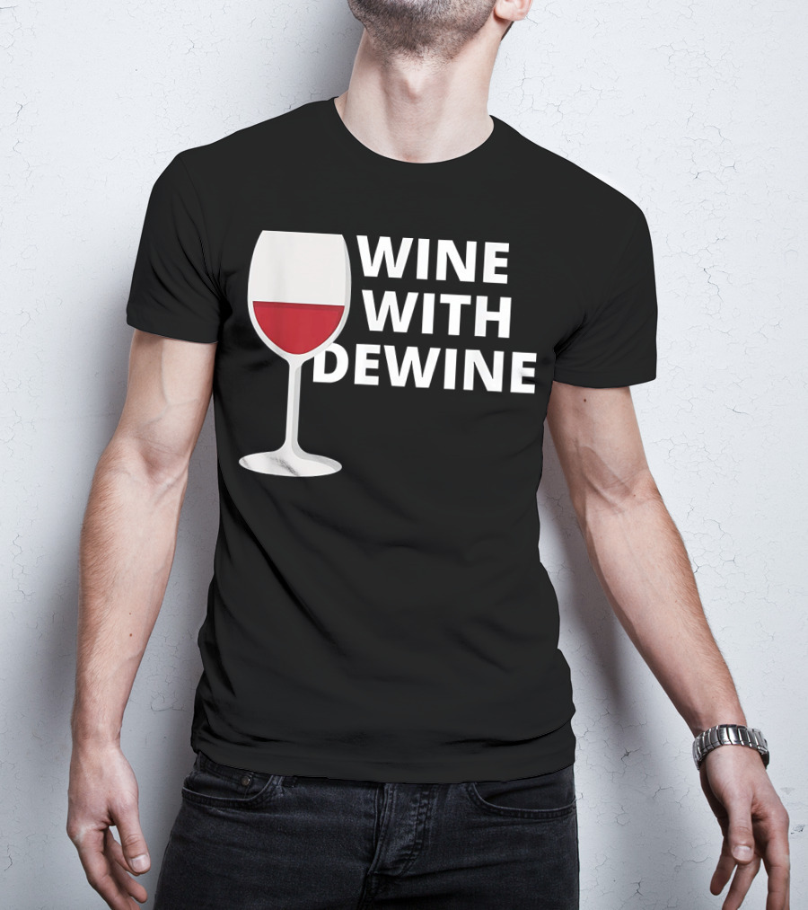 Wine With DeWine Red Wine Glass T-Shirt