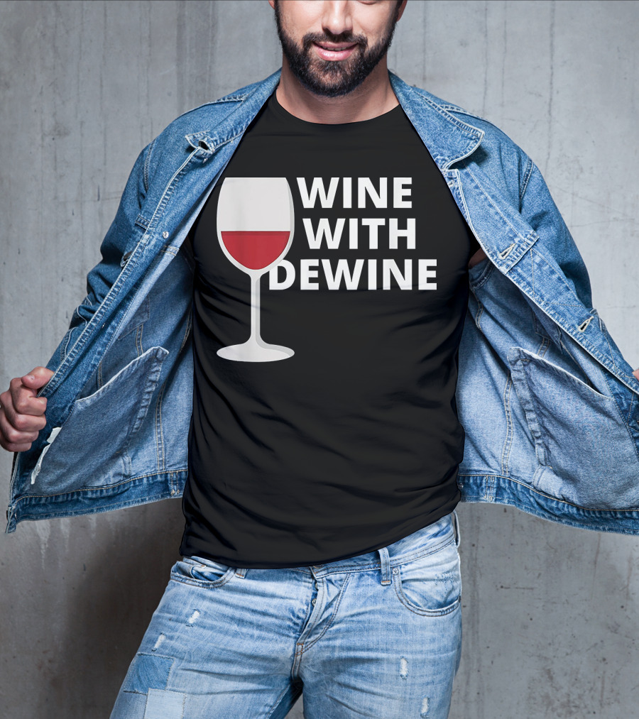 Wine With DeWine Red Wine Glass T-Shirt