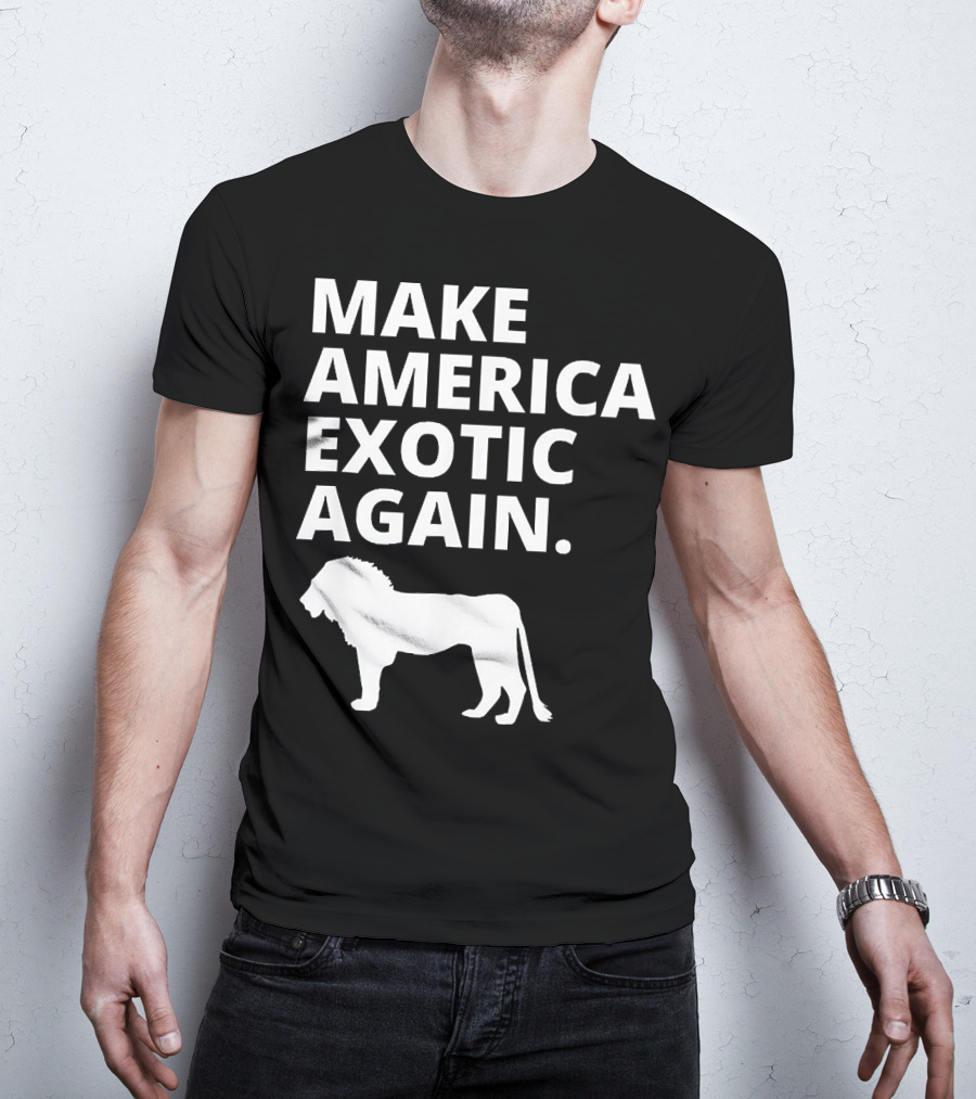 Make America Exotic Again Joe Exotic Lion T-Shirt