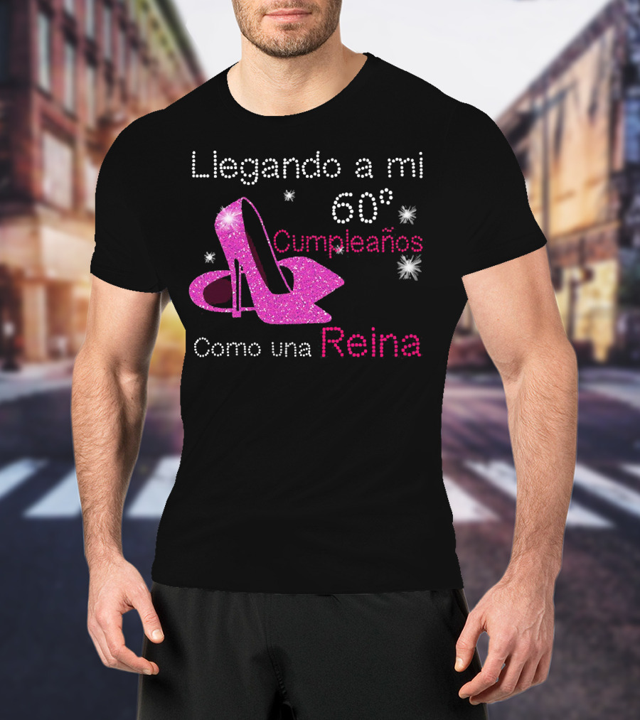 Llegando A Mi 60 Cumpleaños Como Una Reina Tacones Brillantes T-Shirt