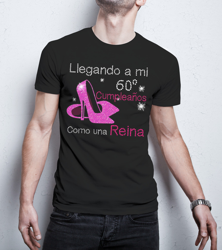 Llegando A Mi 60 Cumpleaños Como Una Reina Tacones Brillantes T-Shirt