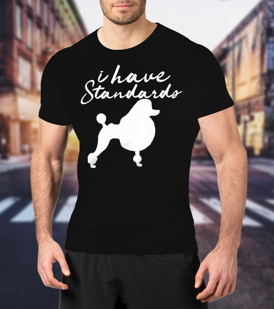 I Have Standards Dog Lover Funny Poodle Silhouette 188 T-Shirt