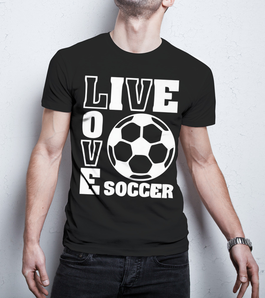 Live Love Soccer Football Ball T-Shirt