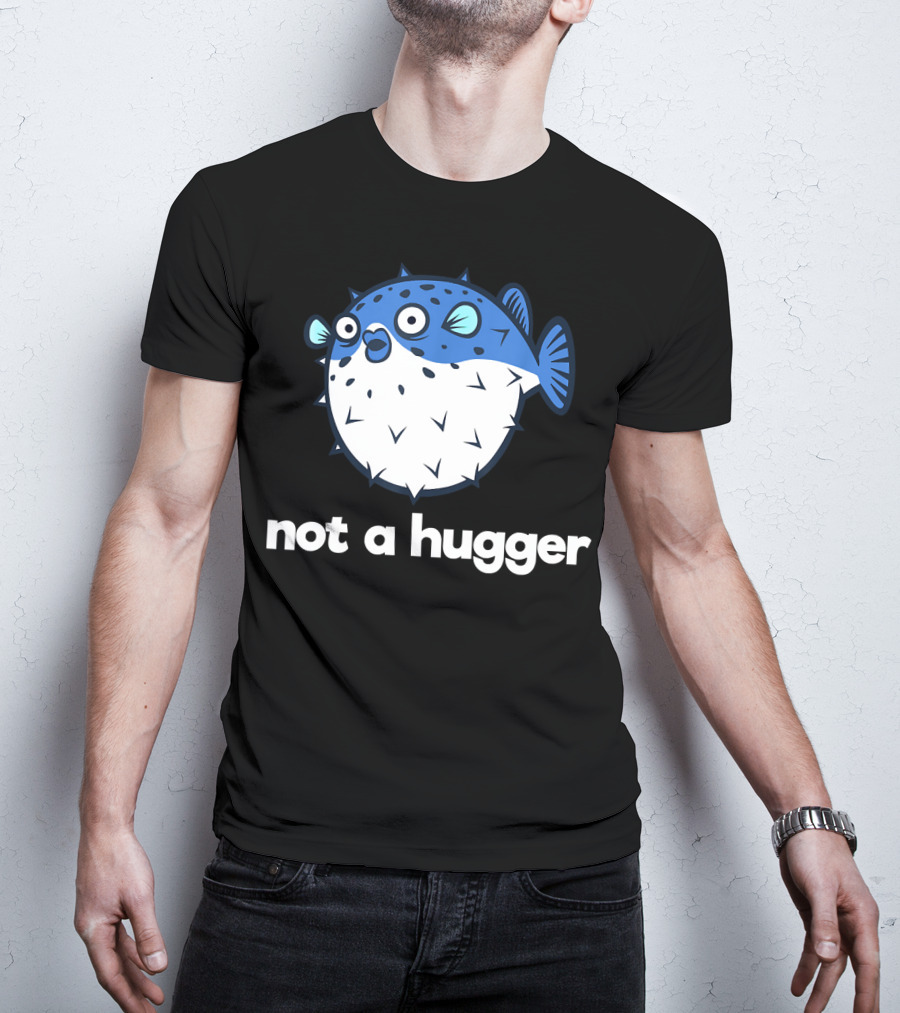 Not A Hugger Funny Pufferfish Cartoon Blue Spiky Fish T-Shirt