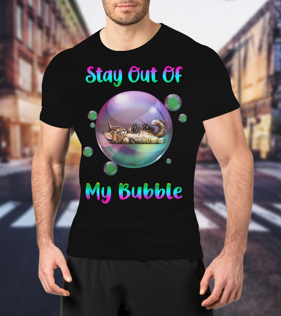 Stay Out Of My Bubble Cat Inside Iridescent Sphere With Floating Viruses T-Shirt