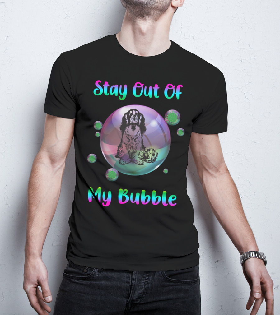 Stay Out Of My Bubble Cavalier King Charles Spaniel In Bubble With Virus Orbs T-Shirt