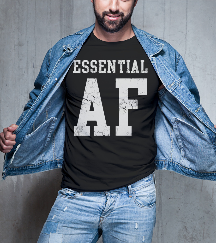 Essential AF Workers Essential AF T-Shirt