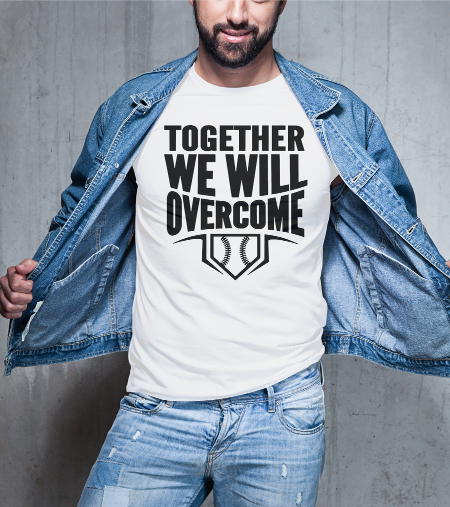 Together We Will Overcome Baseball Home Plate Motivation T-Shirt
