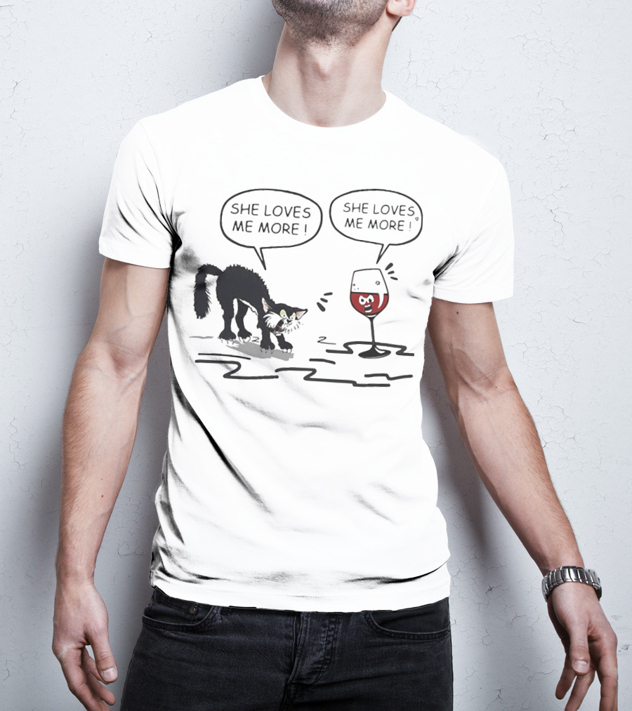 Cat And Wine Glass Both Saying She Loves Me More T-Shirt