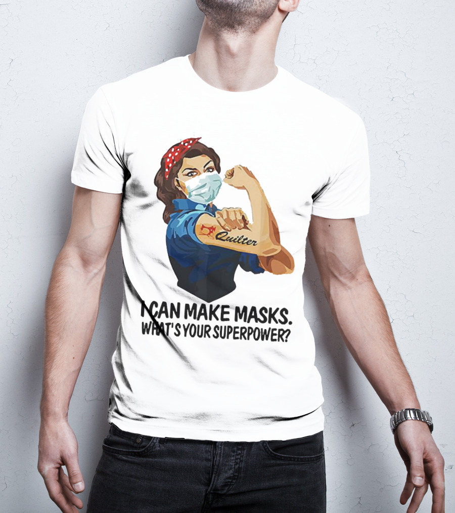 I Can Make Masks Quilter Strong Woman Tattoos What's Your Superpower T-Shirt