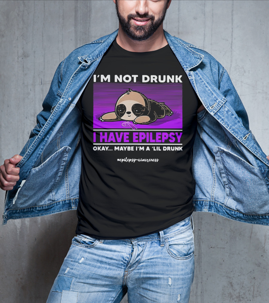 I'm Not Drunk I Have Epilepsy Awareness Okay Maybe I'm A Lil Drunk Sloth T-Shirt