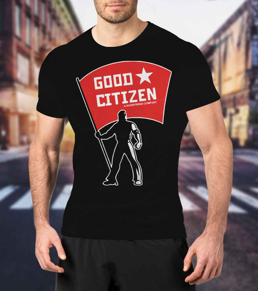 Good Citizen A Goodfriend Company Flag Silhouette Listen To Clay Jenkins T-Shirt