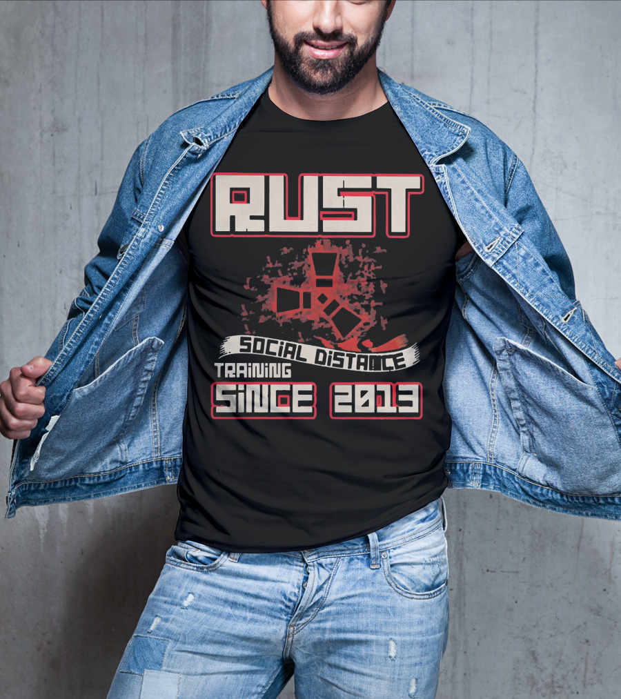 RUST Social Distance Training Since 2013 T-Shirt
