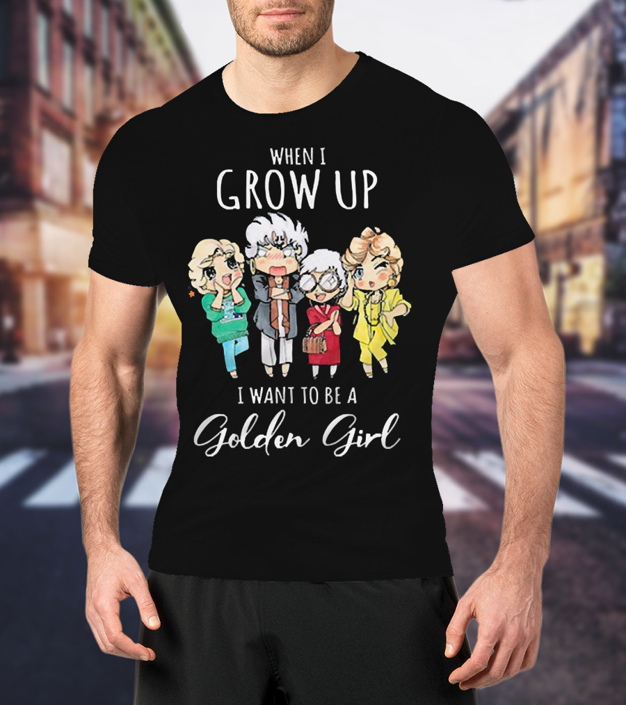 When I Grow Up I Want To Be A Golden Girl Chibi Characters T-Shirt