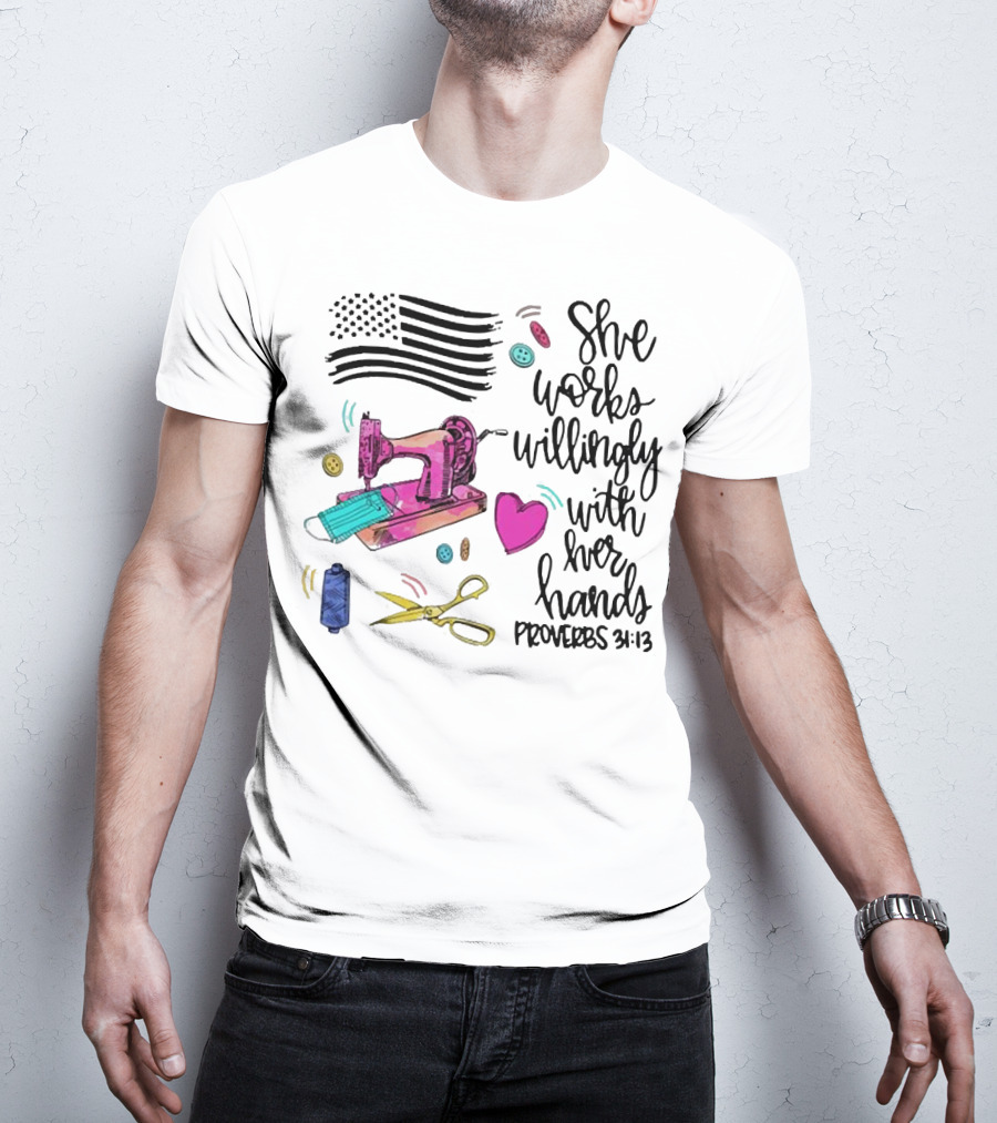 She Works Willingly With Her Hands Proverbs 31:13 Sewing Machine American Flag T-Shirt