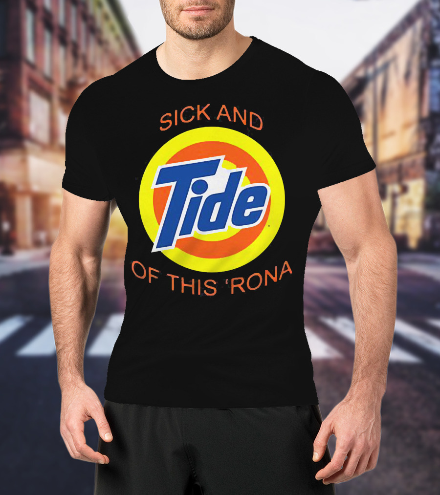 Sick And Tide Of This 'Rona T-Shirt