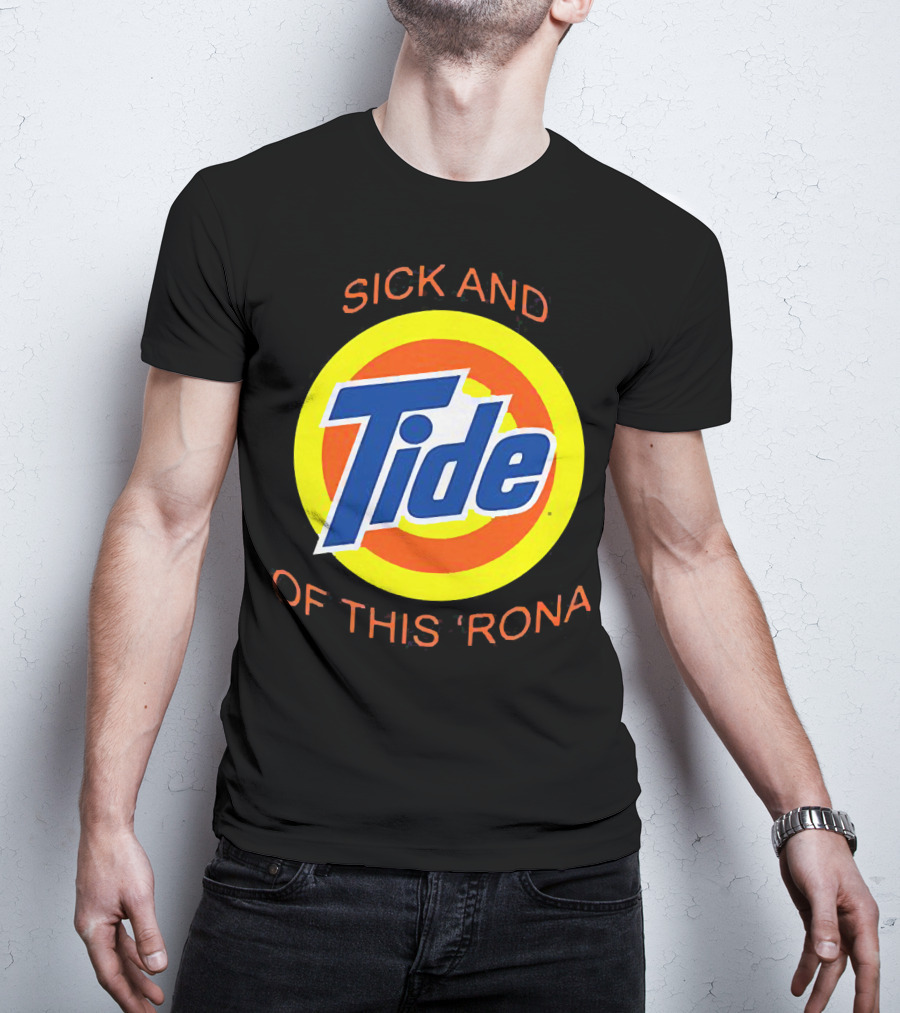 Sick And Tide Of This 'Rona T-Shirt