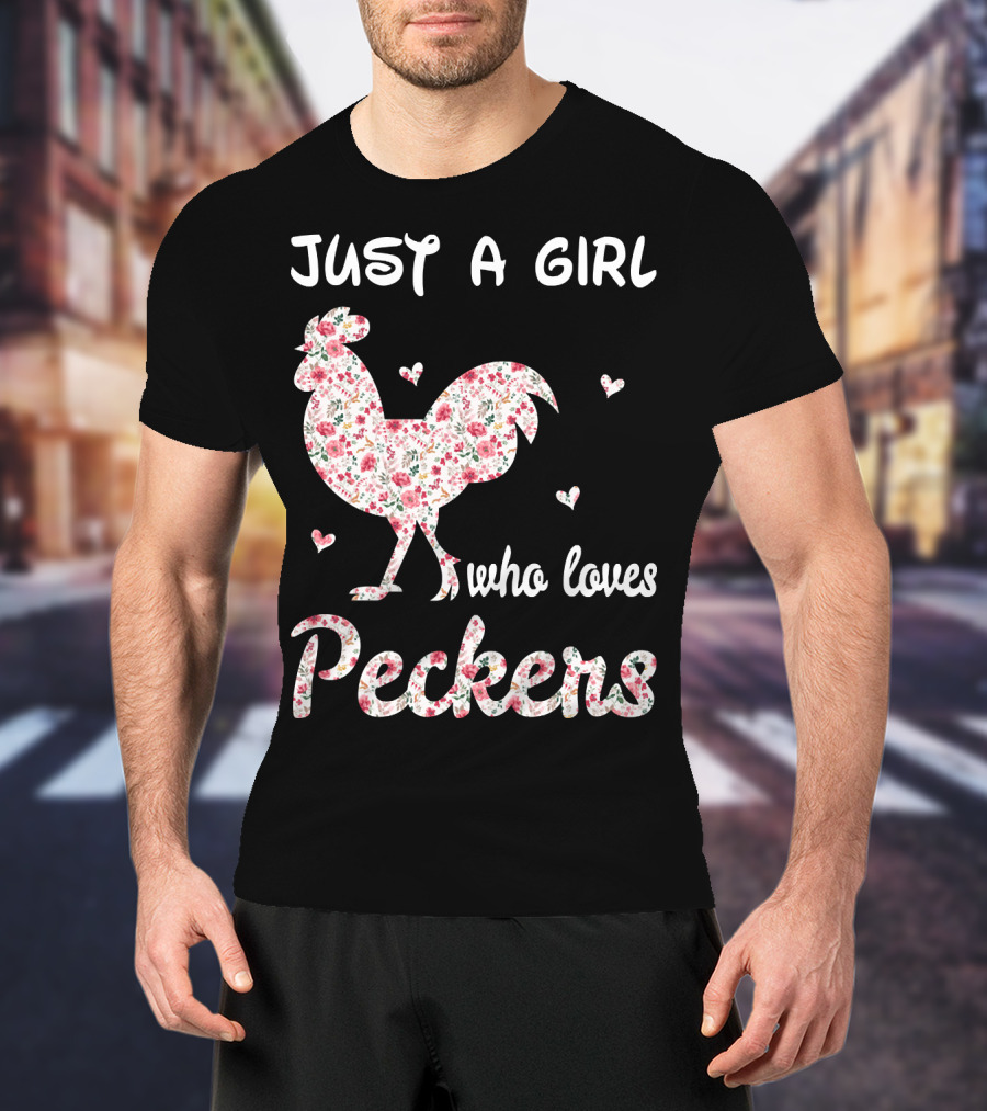 Just A Girl Who Loves Peckers Chicken Floral Rooster Hearts T-Shirt