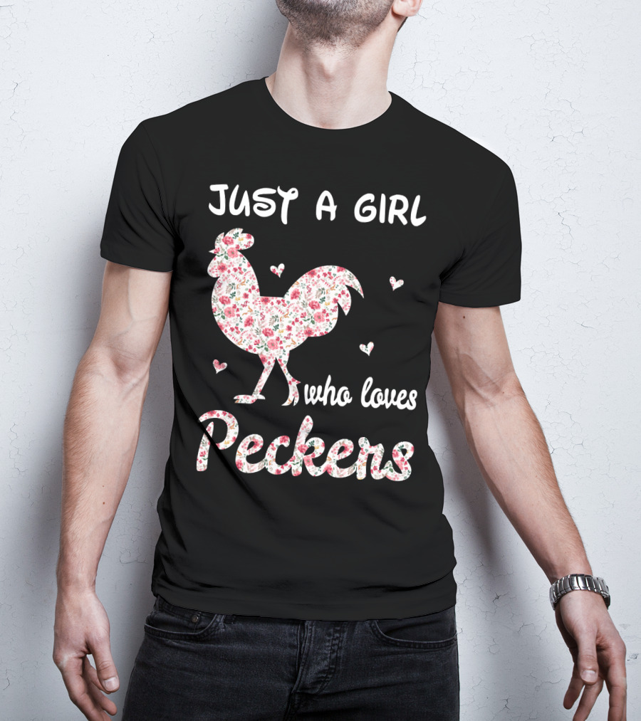 Just A Girl Who Loves Peckers Chicken Floral Rooster Hearts T-Shirt