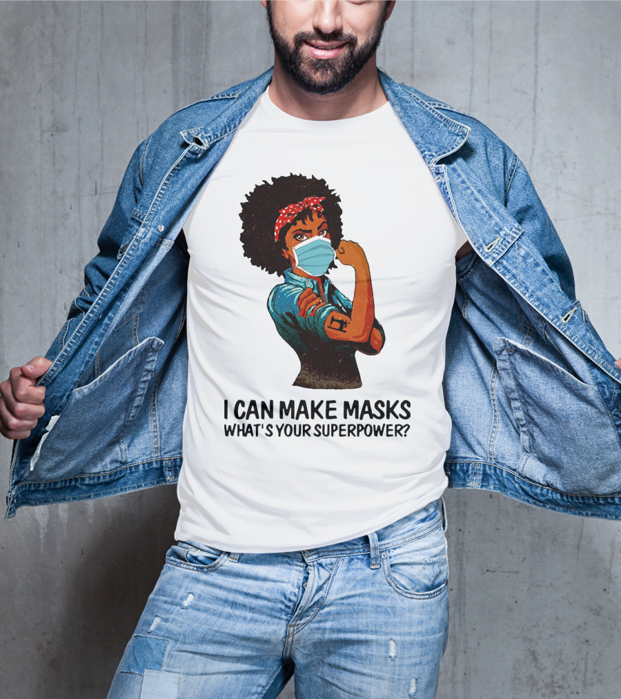 I Can Make Masks What's Your Superpower Black Woman Strong Sewing T-Shirt