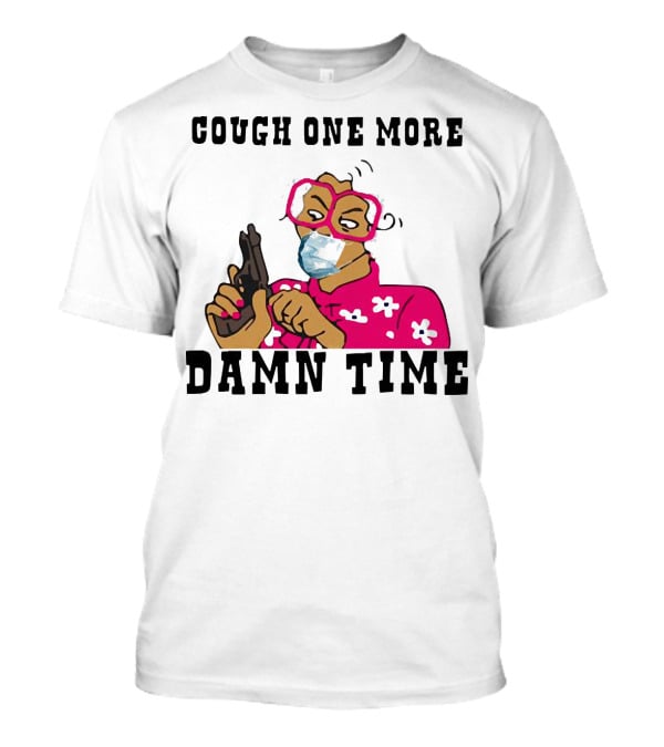 Cough One More Damn Time Masked Woman With Gun T-Shirt