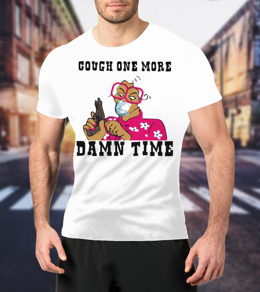 Cough One More Damn Time Masked Woman With Gun T-Shirt