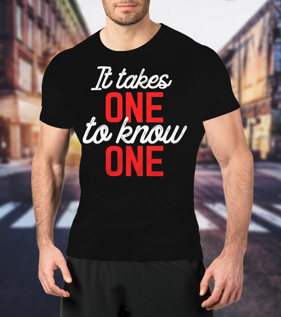 It Takes One To Know One Bold Red And White Typography T-Shirt
