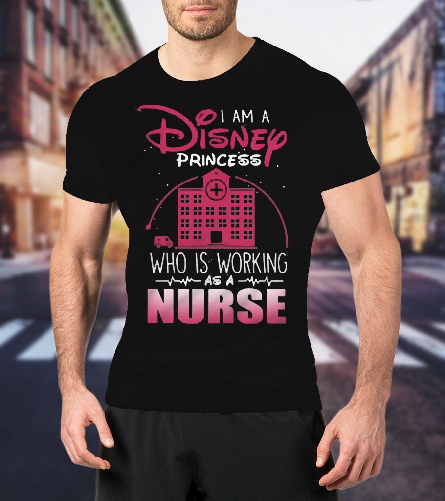 I Am A Disney Princess Who Is Working As A Nurse With Hospital Building And Medical Symbols T-Shirt
