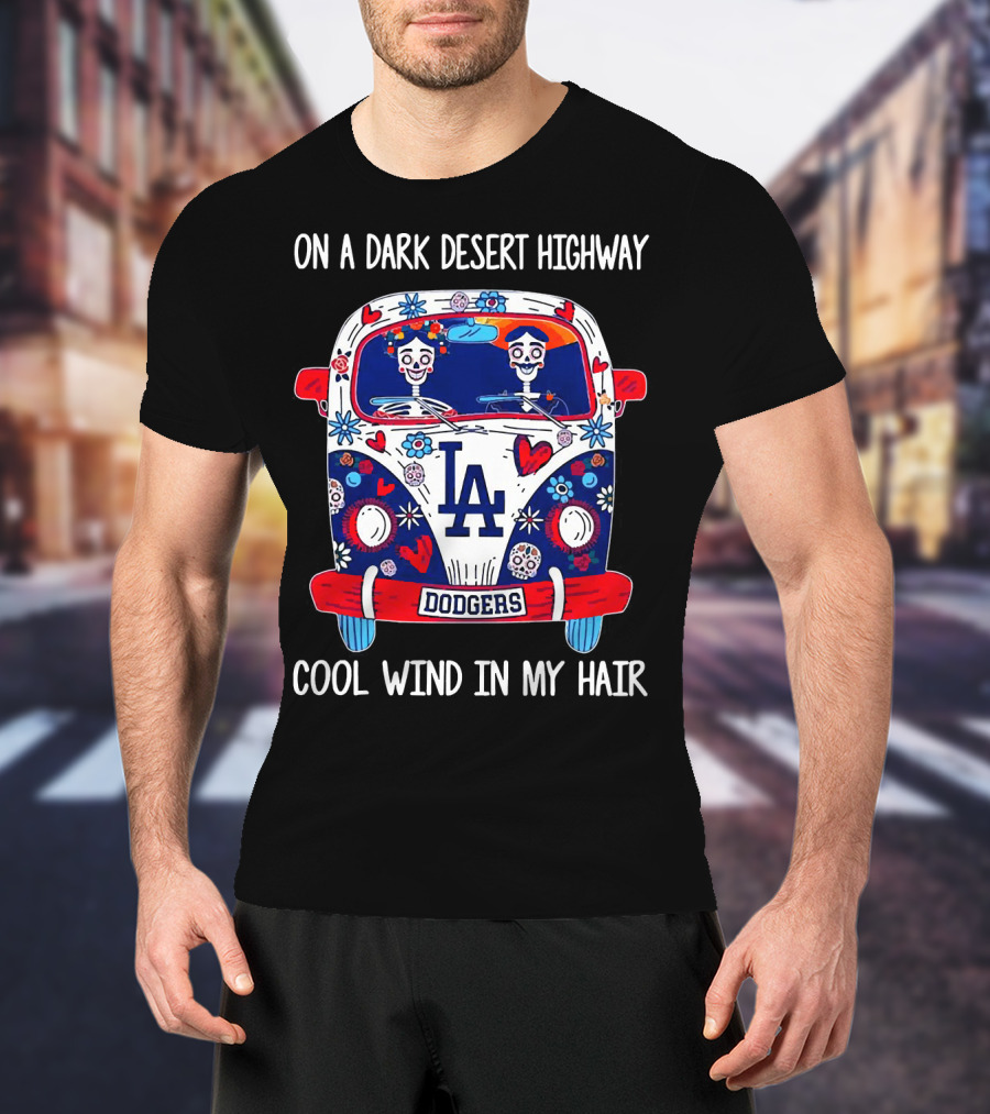 Los Angeles Dodgers On A Dark Desert Highway Cool Wind In My Hair VW Bus With Skeletons T-Shirt
