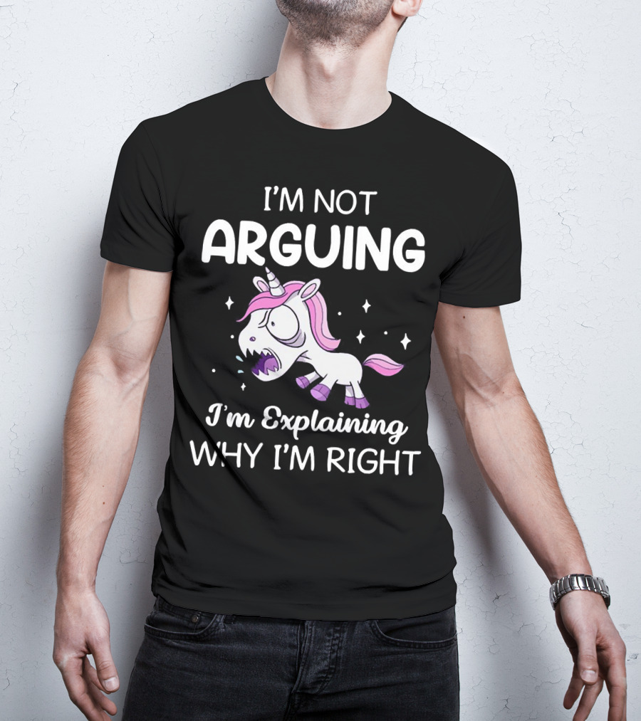 I’m Not Arguing I’m Explaining Why I’m Right Angry Unicorn T-Shirt
